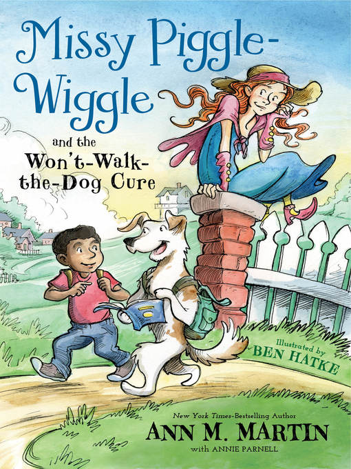 Title details for Missy Piggle-Wiggle and the Won't-Walk-the-Dog Cure by Ann M. Martin - Wait list
